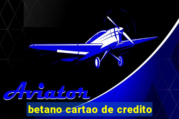 betano cartao de credito